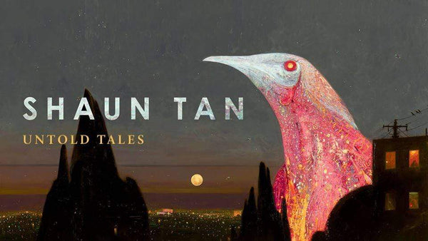Shaun Tan – Untold Tales